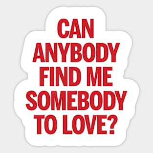 Somebody To Love Sticker